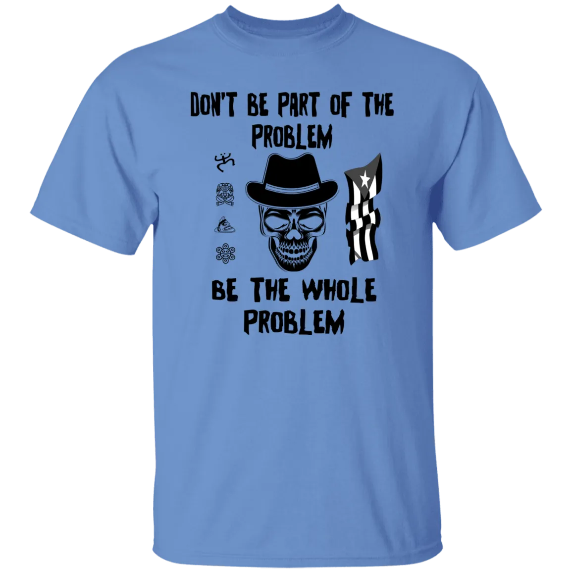 Be The Whole Problem 5.3 oz. T-Shirt