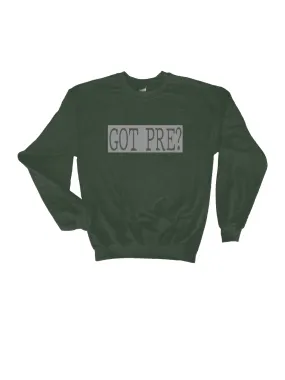 GOT PRE? Sweatshirt (Unisex)